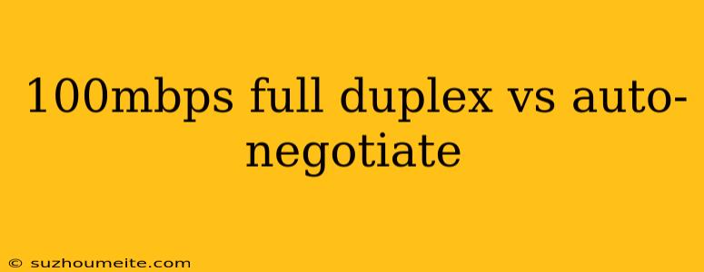 100mbps Full Duplex Vs Auto-negotiate