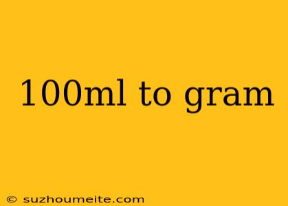 100ml To Gram