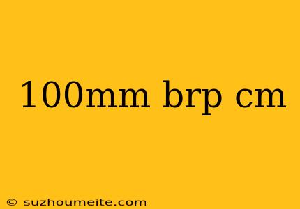 100mm Brp Cm