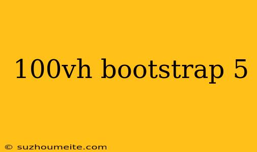 100vh Bootstrap 5