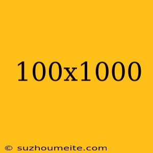 100x1000