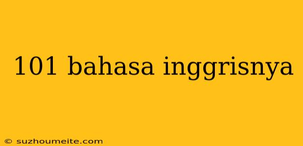 101 Bahasa Inggrisnya