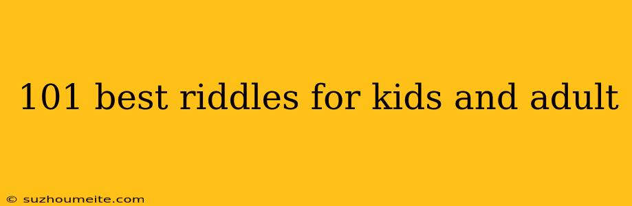 101 Best Riddles For Kids And Adult