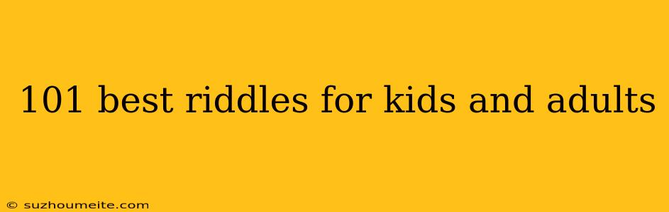 101 Best Riddles For Kids And Adults