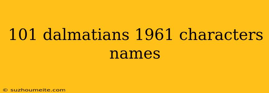 101 Dalmatians 1961 Characters Names