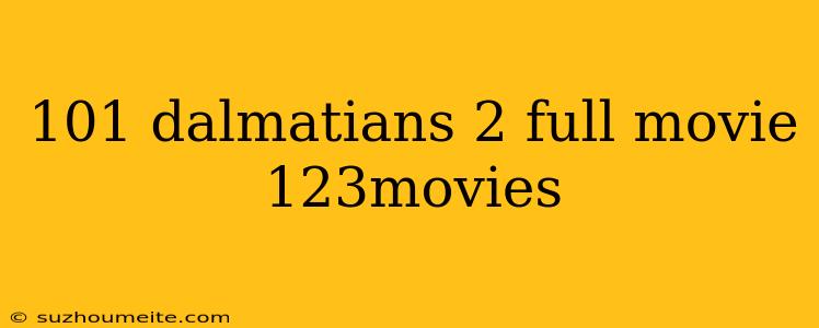 101 Dalmatians 2 Full Movie 123movies