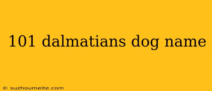 101 Dalmatians Dog Name