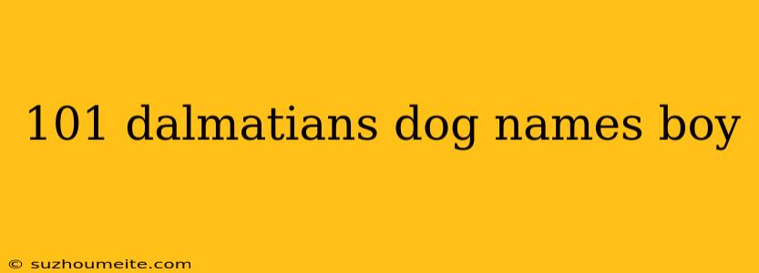 101 Dalmatians Dog Names Boy