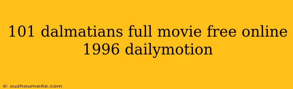 101 Dalmatians Full Movie Free Online 1996 Dailymotion