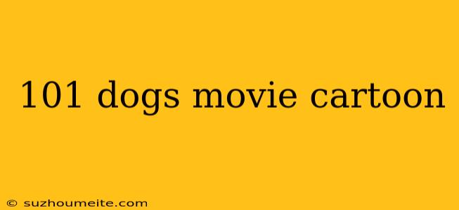 101 Dogs Movie Cartoon