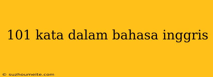 101 Kata Dalam Bahasa Inggris