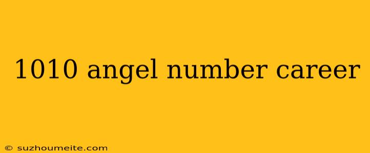 1010 Angel Number Career