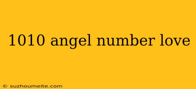 1010 Angel Number Love