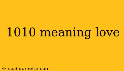 1010 Meaning Love