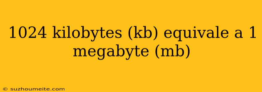 1024 Kilobytes (kb) Equivale A 1 Megabyte (mb)