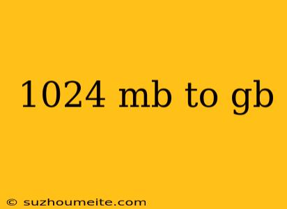 1024 Mb To Gb