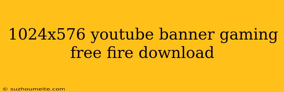 1024x576 Youtube Banner Gaming Free Fire Download