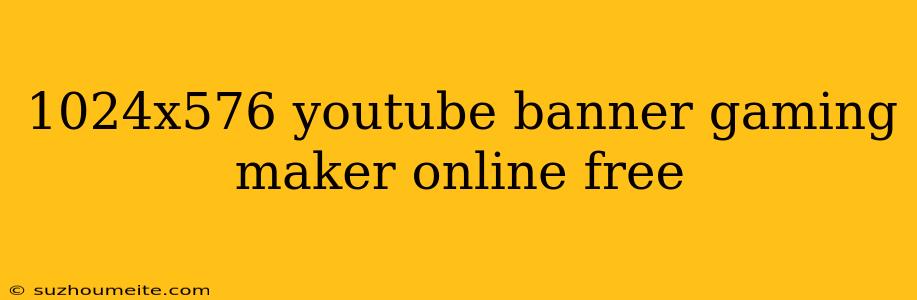 1024x576 Youtube Banner Gaming Maker Online Free