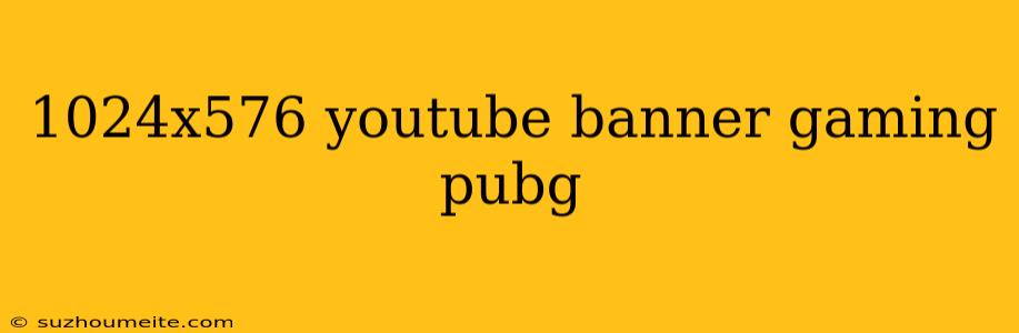 1024x576 Youtube Banner Gaming Pubg