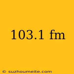 103.1 Fm