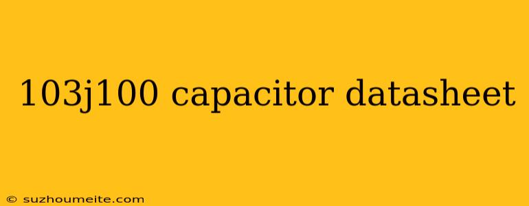 103j100 Capacitor Datasheet