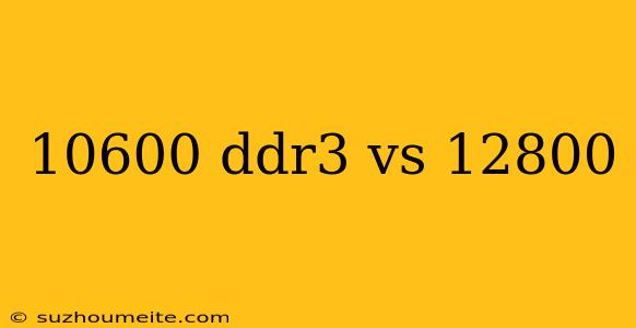 10600 Ddr3 Vs 12800