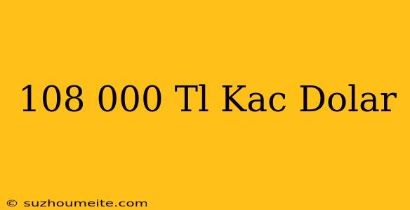 108 000 Tl Kaç Dolar