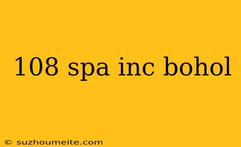 108 Spa Inc Bohol