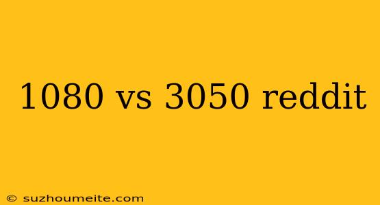 1080 Vs 3050 Reddit