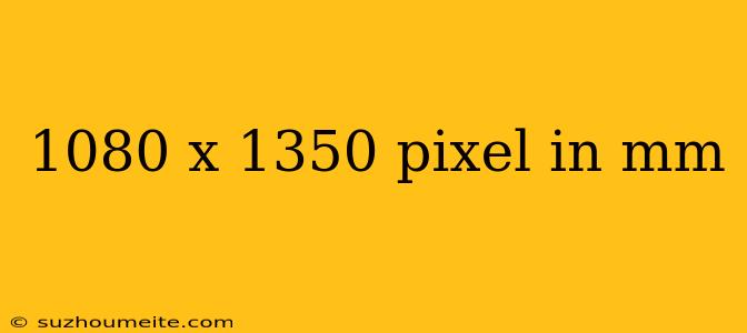 1080 X 1350 Pixel In Mm