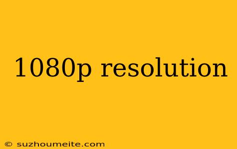 1080p Resolution