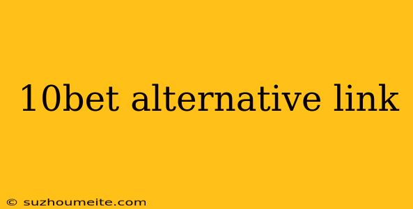 10bet Alternative Link