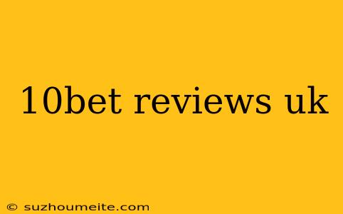 10bet Reviews Uk