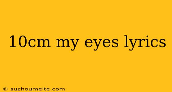 10cm My Eyes Lyrics