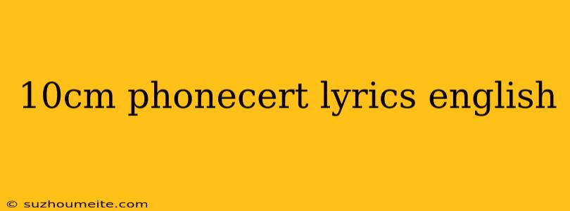 10cm Phonecert Lyrics English