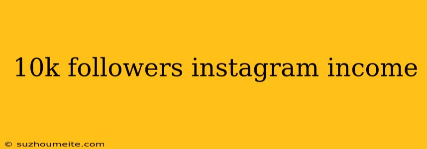 10k Followers Instagram Income