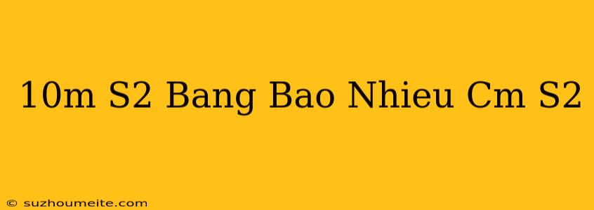 10m/s2 Bằng Bao Nhiêu Cm/s2