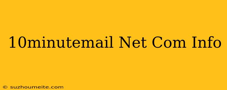 10minutemail.net / Com / Info