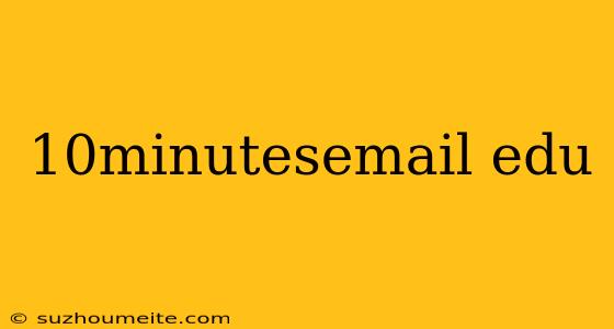 10minutesemail Edu