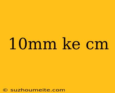 10mm Ke Cm