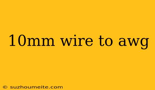 10mm Wire To Awg