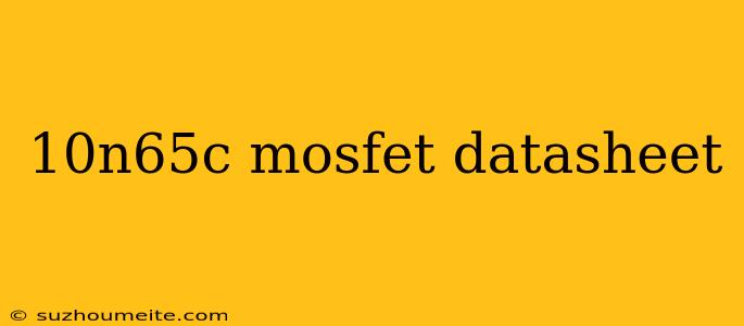 10n65c Mosfet Datasheet