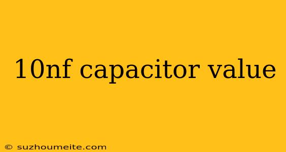 10nf Capacitor Value