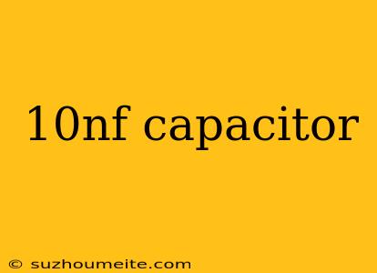 10nf Capacitor