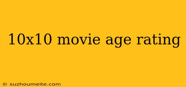 10x10 Movie Age Rating