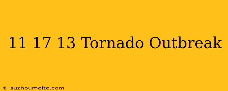 11/17/13 Tornado Outbreak