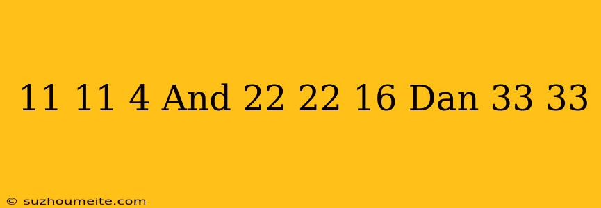 11×11=4 And 22×22=16 Dan 33×33=