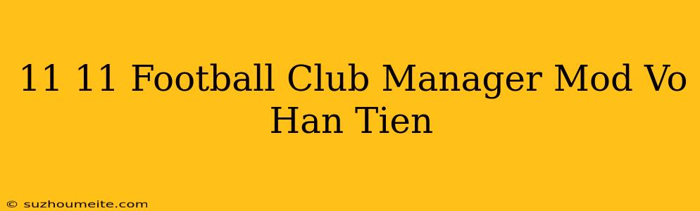 11×11 Football Club Manager Mod Vô Hạn Tiền