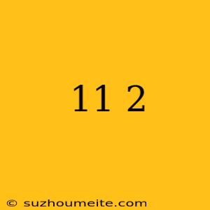 11√2