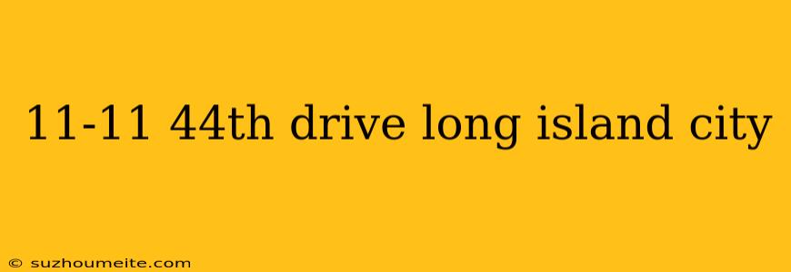 11-11 44th Drive Long Island City